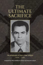 The Ultimate Sacrifice: The Biography of Aziz'u'llah Ashjari 1930 - 1985 - Hardcover