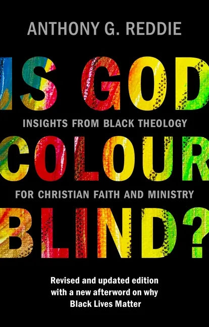 Is God Colour-Blind?: Insights from Black Theology for Christian Faith and Ministry. Revised and Updated Edition with a New Afterword on Why Black Liv - Paperback