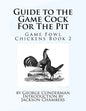 Guide to the Game Cock For The Pit: Game Fowl Chickens Book 2 - Paperback