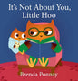 It's Not About You, Little Hoo! - Hardcover