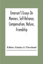 Emerson'S Essays On Manners, Self-Reliance, Compensation, Nature, Friendship - Paperback
