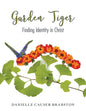 Garden Tiger: Finding Identity in Christ - Paperback