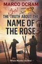 The Awful Truth About The Name Of The Rose - Paperback