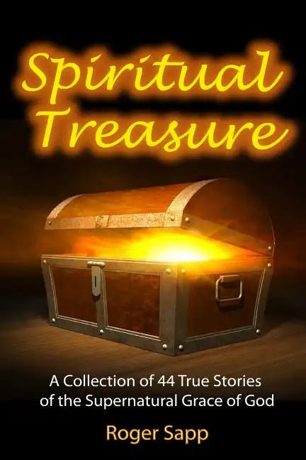 Spiritual Treasure: 44 True Stories of the Supernatural Grace of God - Paperback