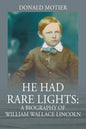 He Had Rare Lights: A Biography of William Wallace Lincoln - Paperback