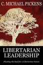 Libertarian Leadership: Planting the Seed for a Libertarian Future - Paperback