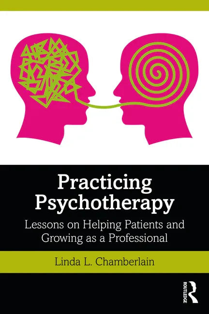 Practicing Psychotherapy: Lessons on Helping Patients and Growing as a Professional - Paperback
