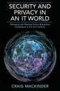 Security and Privacy in an It World: Managing and Meeting Online Regulatory Compliance in the 21st Century - Paperback