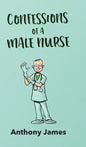 Confessions of a Male Nurse - Hardcover