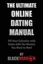 The Ultimate Online Dating Manual: Fill Your Calendar with Dates with the Women You Want to Meet - Paperback