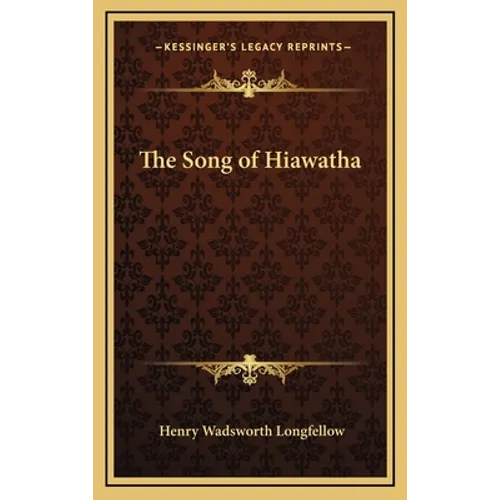 The Song of Hiawatha - Hardcover