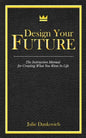 Designing Your Future: The Instruction Manual for Creating What You Want in Life - Paperback
