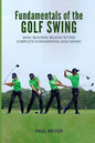 Fundamentals of the Golf Swing: Basic Building Blocks to the Complete Fundamental Golf Swing - Paperback