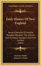 Early History Of New England: Being A Relation Of Hostile Passages Between The Indians And European Voyagers And First Settlers (1864) - Hardcover