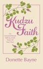 Kudzu Faith: An Unconventional Path to a Faith That's All Your Own - Hardcover