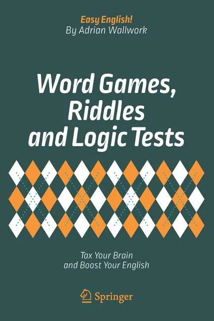 Word Games, Riddles and Logic Tests: Tax Your Brain and Boost Your English - Paperback