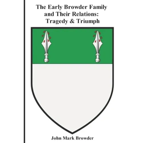 The Early Browder Family and Their Relations: Tragedy & Triumph - Paperback