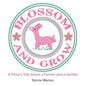 Blossom and Grow: A Pony's Tale About a Farmer and a Garden - Paperback