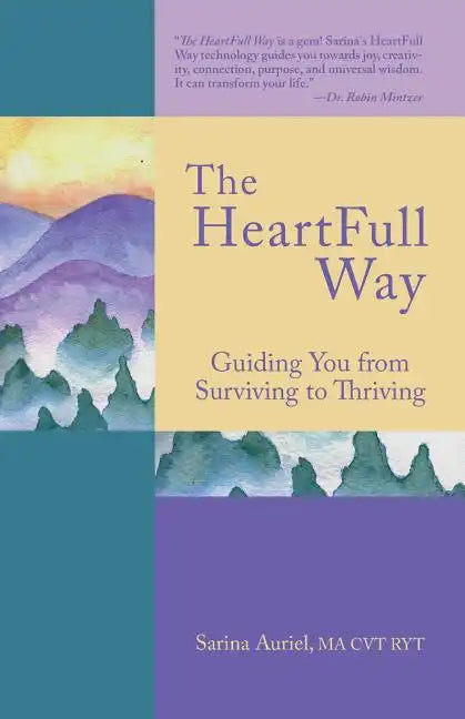 The HeartFull Way: Guiding You from Surviving to Thriving - Paperback