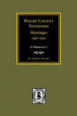 Maury County, Tennessee Marriages, 1807-1852 - Paperback