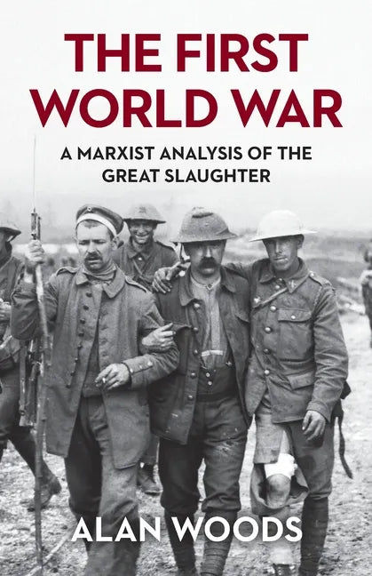 The First World War: A Marxist Analysis of the Great Slaughter - Paperback