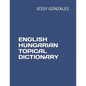 English Hungarian Topical Dictionary - Paperback