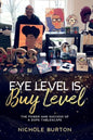Eye Level Is Buy Level: The Power and Success of a dope Tablescape - Paperback