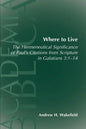 Where to Live: The Hermeneutical Significance of Paul's Citations from Scripture in Galatians 3:1-14 - Paperback