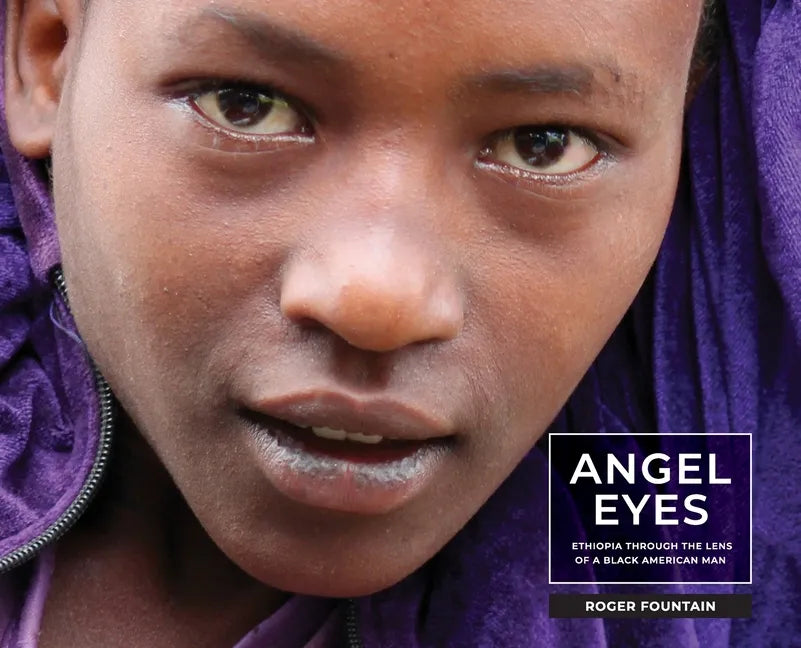 Angel Eyes: Ethiopia Through the Lens of a Black American Man - Hardcover