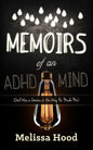 Memoirs of an ADHD Mind: God Was a Genius in the Way He Made Me - Paperback