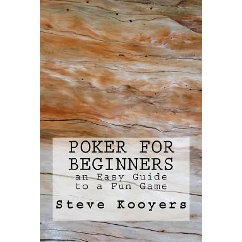 Poker for Beginners: an Easy Guide to a Fun Game - Paperback
