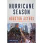 Hurricane Season: The Unforgettable Story of the 2017 Houston Astros and the Resilience of a City - Hardcover