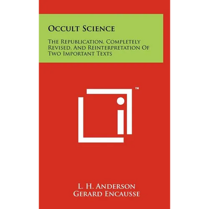 Occult Science: The Republication, Completely Revised, and Reinterpretation of Two Important Texts - Hardcover