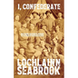 I, Confederate: Why Dixie Seceded and Fought in the Words of Southern Soldiers - Paperback