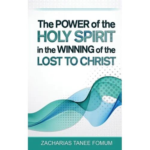 The Power of The Holy Spirit in The Winning of The Lost to Christ - Paperback