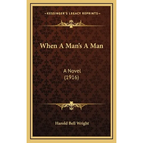 When A Man's A Man: A Novel (1916) - Hardcover