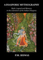 A Diasporic Mythography: Myth, Legend and Memory in the Literature of the Indian Diaspora - Paperback