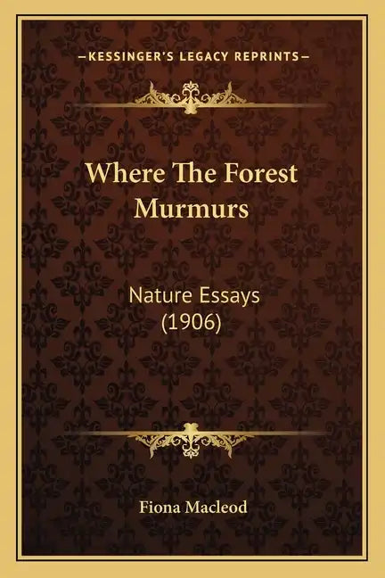 Where the Forest Murmurs: Nature Essays (1906) - Paperback