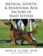 Medical, Genetic & Behavioral Risk Factors of Irish Setters - Paperback
