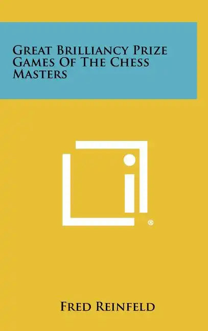 Great Brilliancy Prize Games Of The Chess Masters - Hardcover