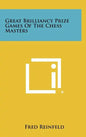 Great Brilliancy Prize Games Of The Chess Masters - Hardcover