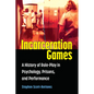 Incarceration Games: A History of Role-Play in Psychology, Prisons, and Performance - Hardcover
