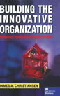 Building the Innovative Organization: Management Systems That Encourage Innovation - Hardcover