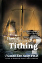 Should the Church Teach Tithing?: A Theologian's Conclusions about a Taboo Doctrine - Paperback