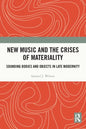 New Music and the Crises of Materiality: Sounding Bodies and Objects in Late Modernity - Paperback