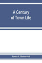A century of town life; a history of Charlestown, Massachusetts, 1775-1887 - Paperback