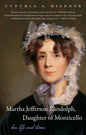 Martha Jefferson Randolph, Daughter of Monticello: Her Life and Times - Paperback