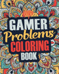 Gamer Coloring Book: A Snarky, Irreverent & Funny Gaming Coloring Book Gift Idea for Gamers and Video Game Lovers - Paperback