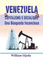 Venezuela: Capitalismo o Socialismo: Una búsqueda inconclusa - Paperback
