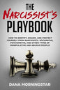 The Narcissist's Playbook: How to Identify, Disarm, and Protect Yourself from Narcissists, Sociopaths, Psychopaths, and Other Types of Manipulati - Paperback